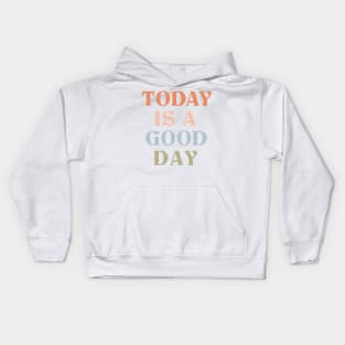 Today is good day Kids Hoodie